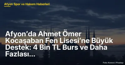 Afyon'da Kocaşaban Fen Lisesi'ne 4 Bin TL Burs ve Eğitim Destekleri