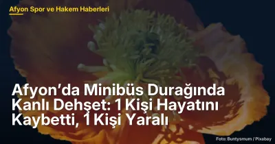 Afyonkarahisar Dörtyol Mahallesi'nde Silahlı Saldırı: 1 Kişi Hayatını Kaybetti, 1 Kişi Yaralı