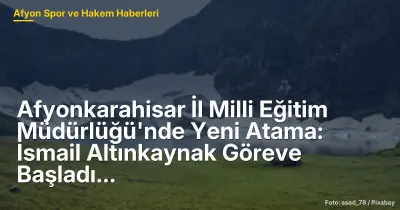 Afyonkarahisar'da İsmail Altınkaynak Dönemi: Eğitim Yönetiminde Yeni Bir Sayfa