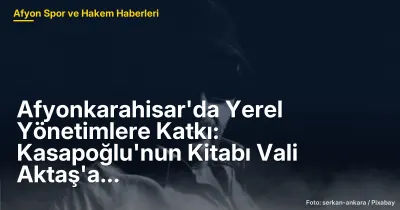 Afyonkarahisar'da Yerel Yönetimlere Katkı: Kasapoğlu'nun Kitabı Vali Aktaş'a Takdim Edildi