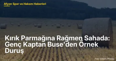 Kırık Parmağına Rağmen Genç Kaptan Buse, Afyonkarahisar'da Sahada Mücadele Etti