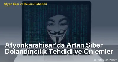 Afyonkarahisar'da Siber Dolandırıcılık Vakaları %35 Arttı: Önlemler ve Etkileri