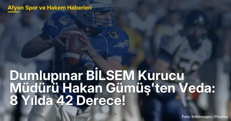 Dumlupınar BİLSEM Kurucu Müdürü Hakan Gümüş'ten Veda: 8 Yılda 42 Derece!