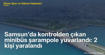 Samsun'da Kontrolden Çıkan Minibüs Şarampole Yuvarlandı: 2 Yaralı