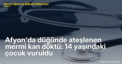 Afyon'da düğünde ateşlenen mermi kan döktü: 14 yaşındaki çocuk vuruldu