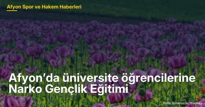 Afyon’da Üniversite Öğrencilerine Uyuşturucuyla Mücadele Eğitimi