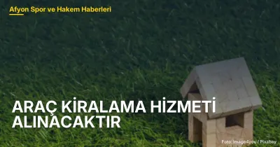 ARAÇ KİRALAMA HİZMETİ ALINACAKTIR