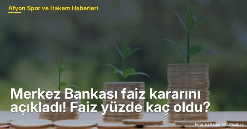 Merkez Bankası faiz kararını açıkladı! Faiz yüzde kaç oldu?