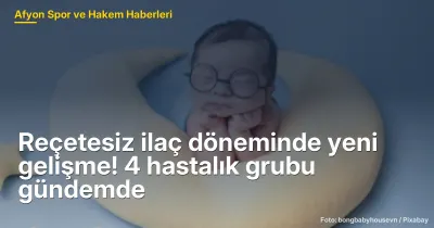 Reçetesiz ilaç döneminde yeni gelişme! 4 hastalık grubu gündemde