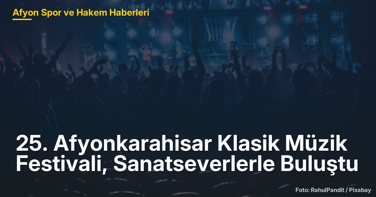 25. Afyonkarahisar Klasik Müzik Festivali, Sanatseverlerle Buluştu