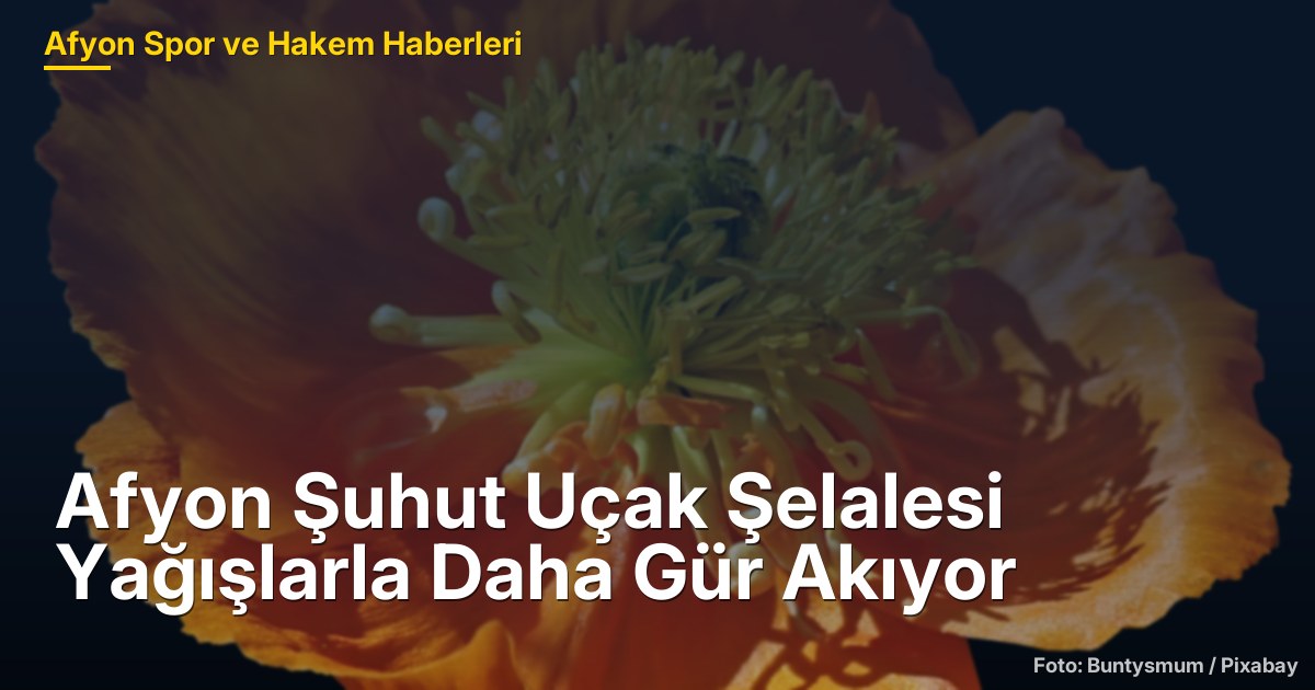 Afyon Şuhut Uçak Şelalesi Yağışlarla Daha Gür Akıyor