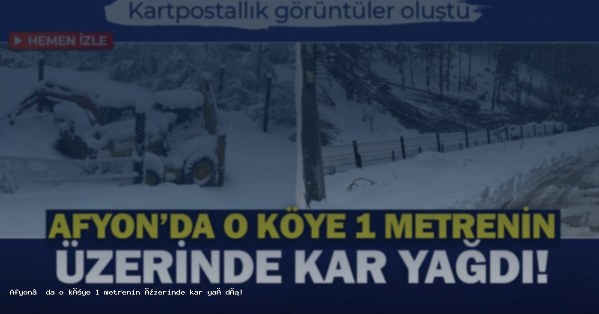 Afyon’da o köye 1 metrenin üzerinde kar yağdı!