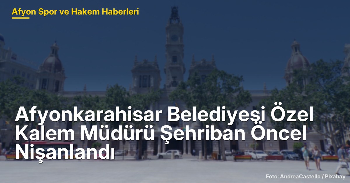 Afyonkarahisar Belediyesi Özel Kalem Müdürü Şehriban Öncel Nişanlandı