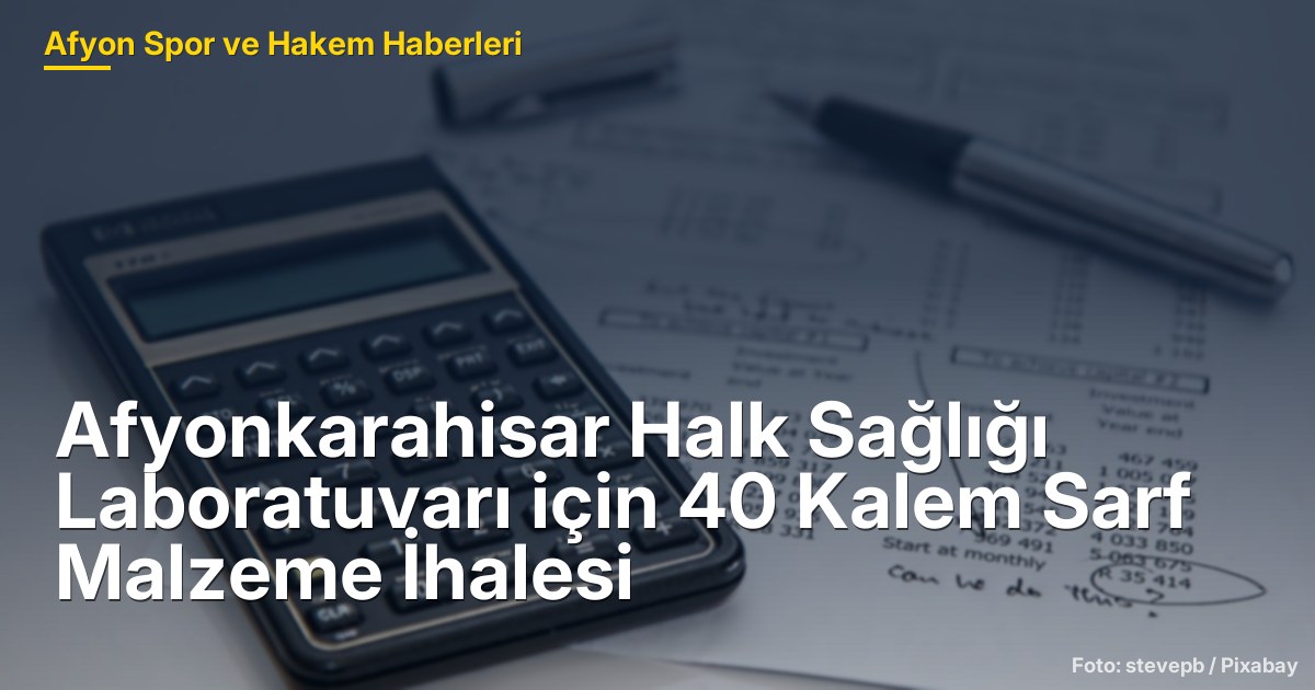 Afyonkarahisar Halk Sağlığı Laboratuvarı için 40 Kalem Sarf Malzeme İhalesi