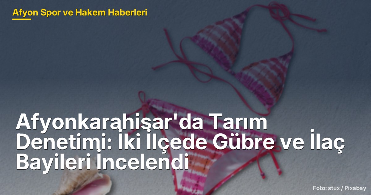 Afyonkarahisar'da Tarım Denetimi: İki İlçede Gübre ve İlaç Bayileri İncelendi