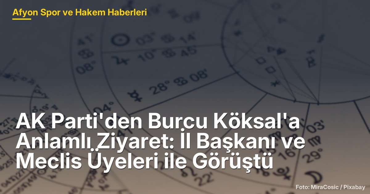 AK Parti'den Burcu Köksal'a Anlamlı Ziyaret: İl Başkanı ve Meclis Üyeleri ile Görüştü