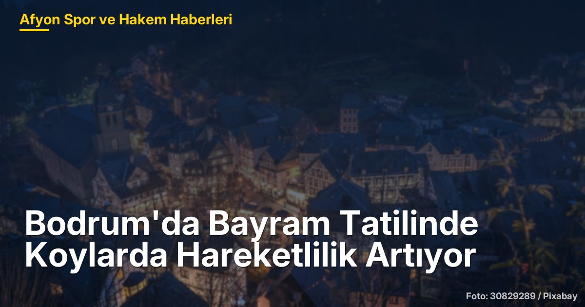 Bodrum'da Bayram Tatilinde Koylarda Hareketlilik Artıyor