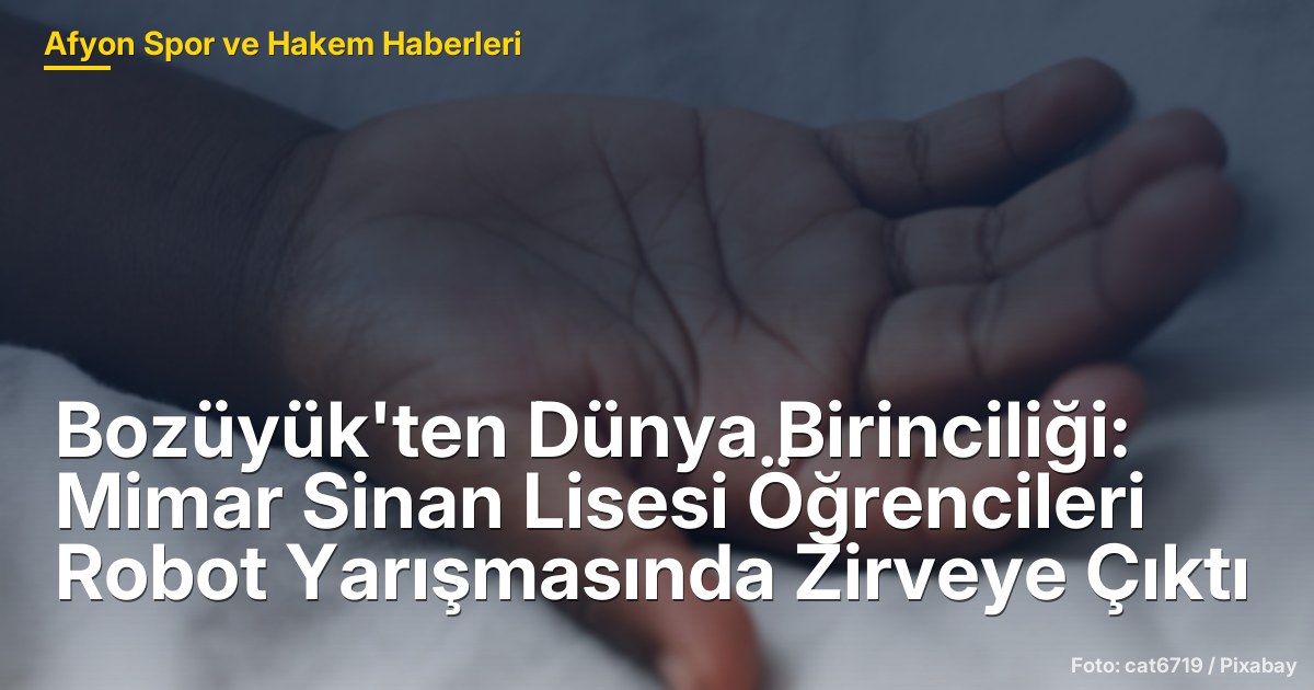 Bozüyük'ten Dünya Birinciliği: Mimar Sinan Lisesi Öğrencileri Robot Yarışmasında Zirveye Çıktı