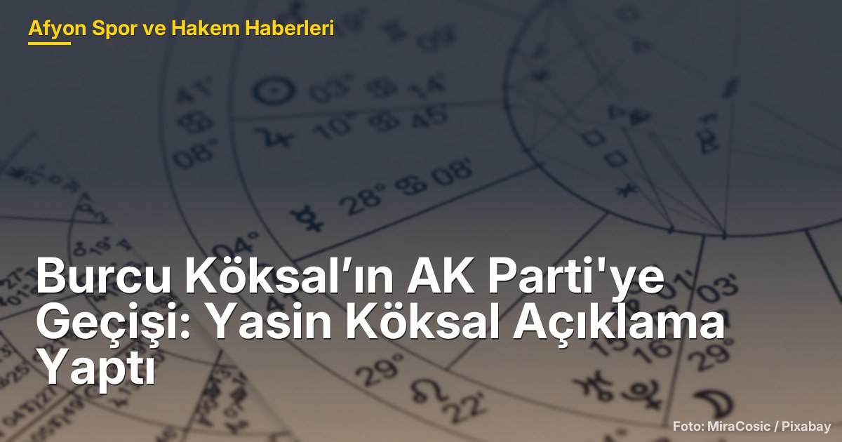 Burcu Köksal’ın AK Parti'ye Geçişi: Yasin Köksal Açıklama Yaptı