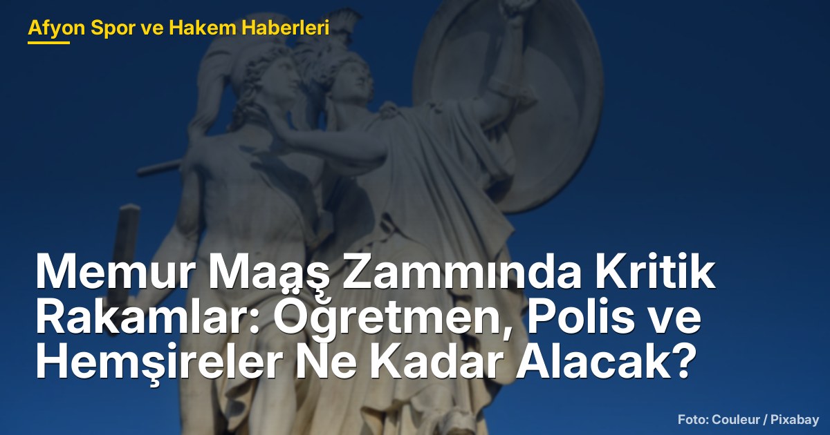 Memur Maaş Zammında Kritik Rakamlar: Öğretmen, Polis ve Hemşireler Ne Kadar Alacak?