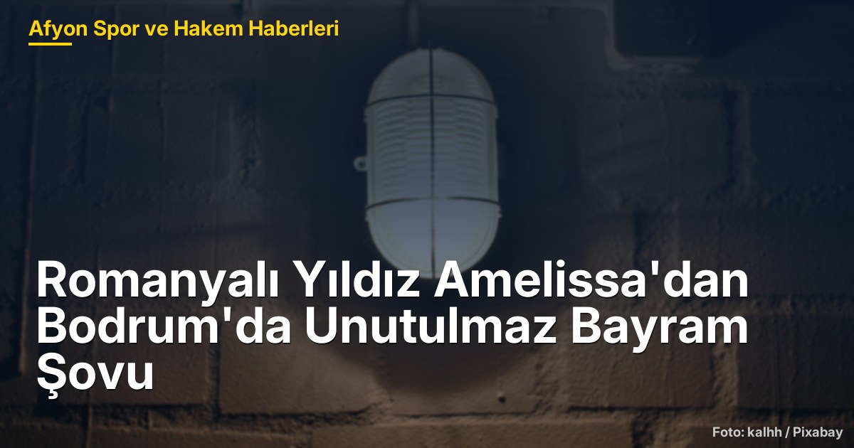 Romanyalı Yıldız Amelissa'dan Bodrum'da Unutulmaz Bayram Şovu