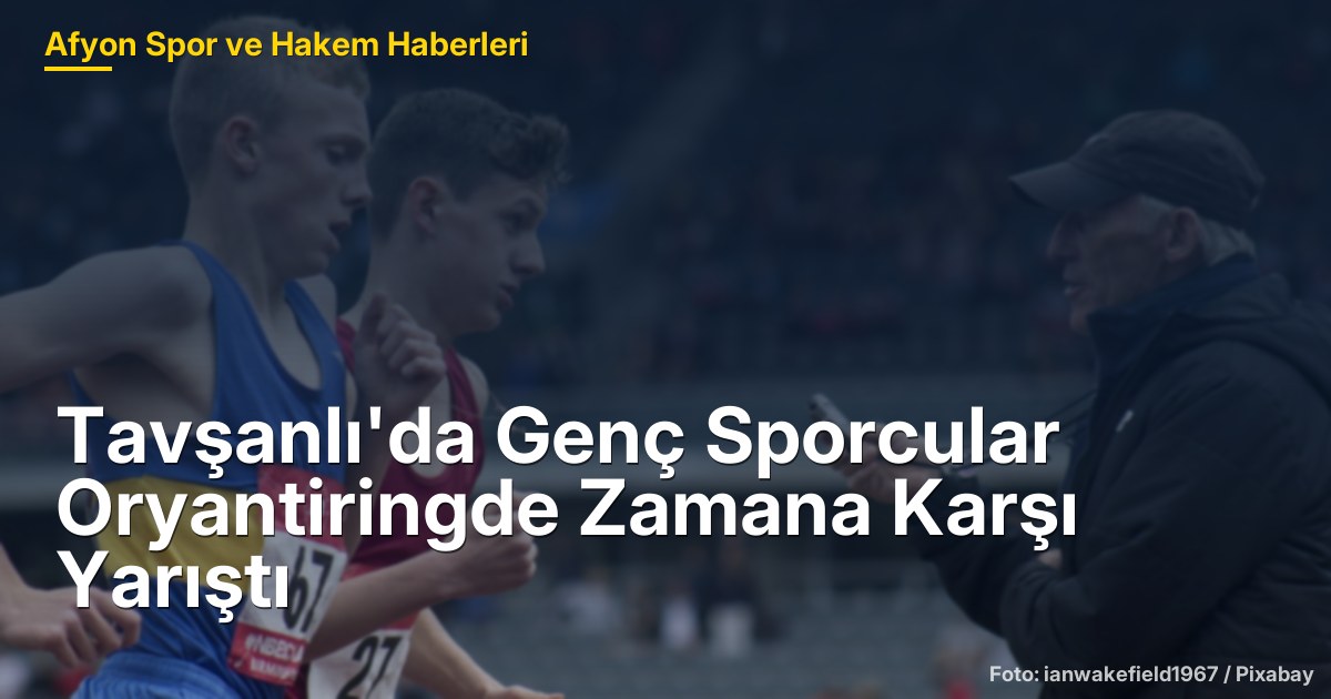 Tavşanlı'da Genç Sporcular Oryantiringde Zamana Karşı Yarıştı