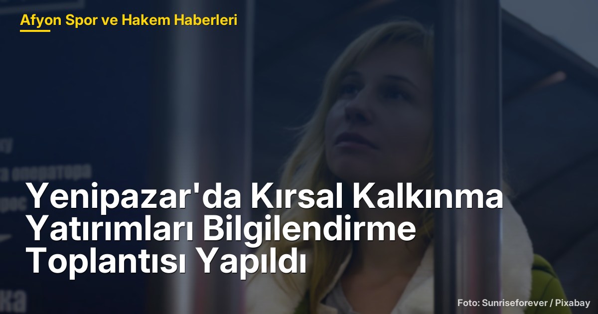 Yenipazar'da Kırsal Kalkınma Yatırımları Bilgilendirme Toplantısı Yapıldı