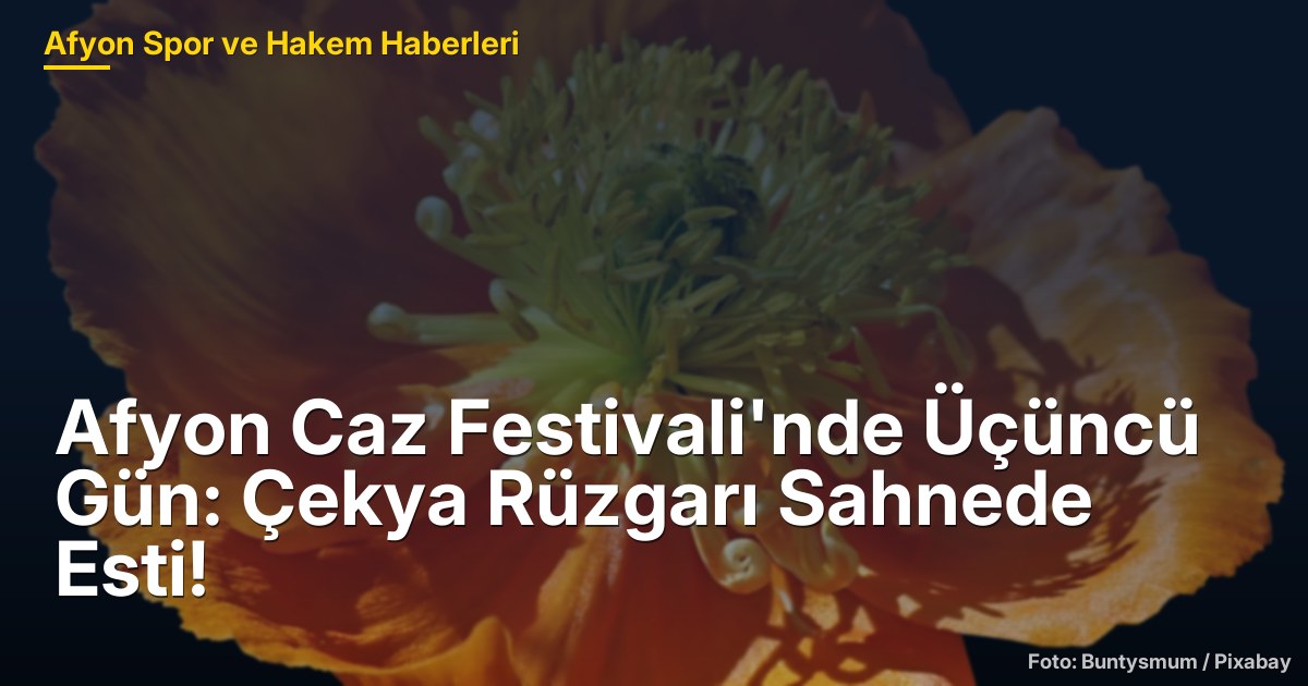 Afyon Caz Festivali'nde Üçüncü Gün: Çekya Rüzgarı Sahnede Esti!