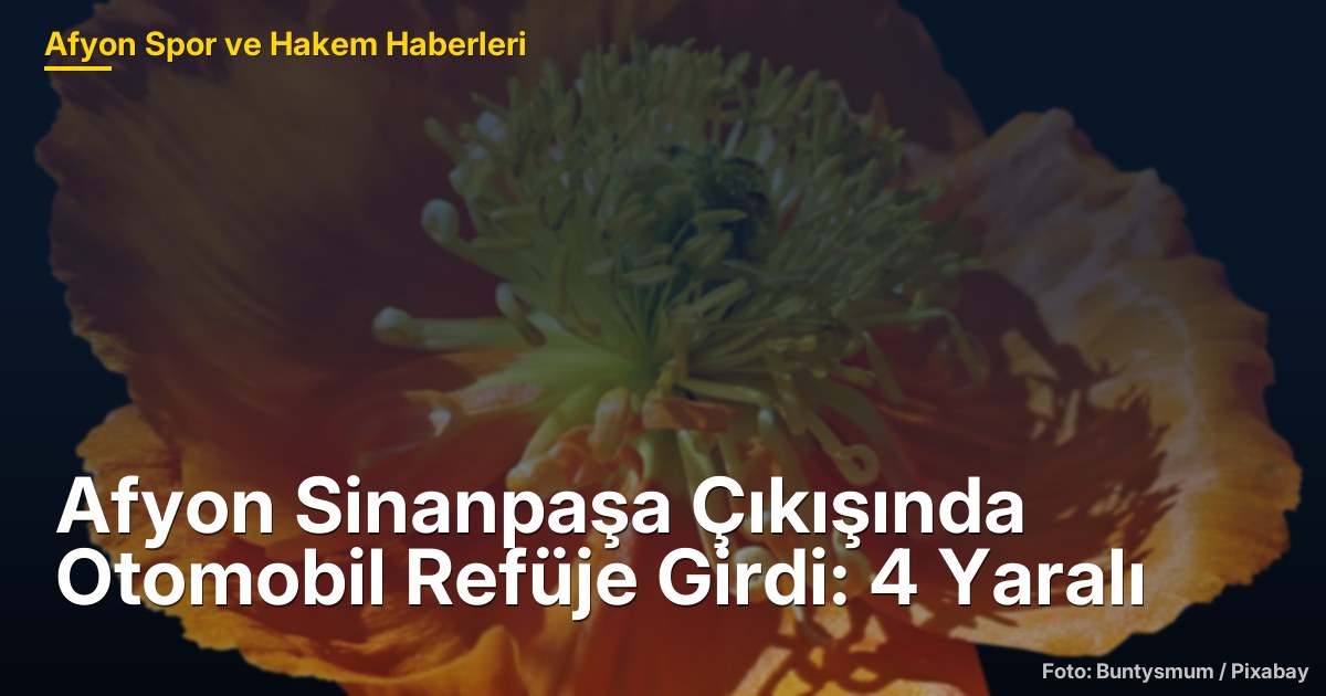 Afyon Sinanpaşa Çıkışında Otomobil Refüje Girdi: 4 Yaralı