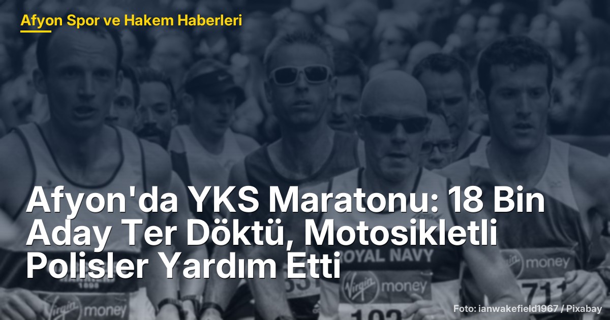 Afyon'da YKS Maratonu: 18 Bin Aday Ter Döktü, Motosikletli Polisler Yardım Etti
