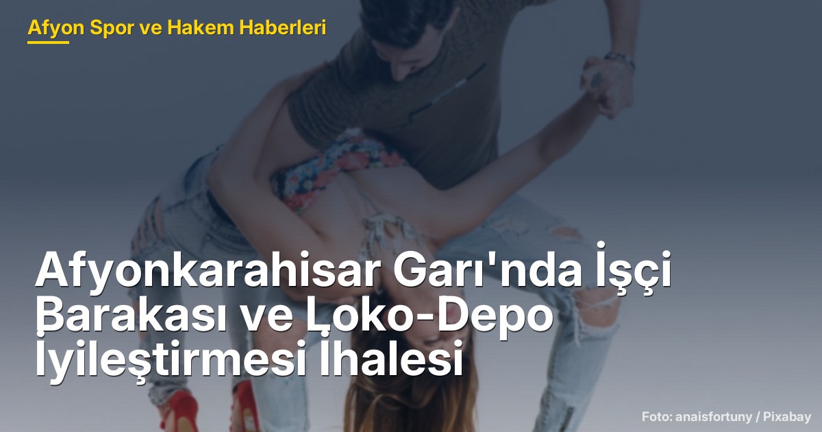 Afyonkarahisar Garı'nda İşçi Barakası ve Loko-Depo İyileştirmesi İhalesi