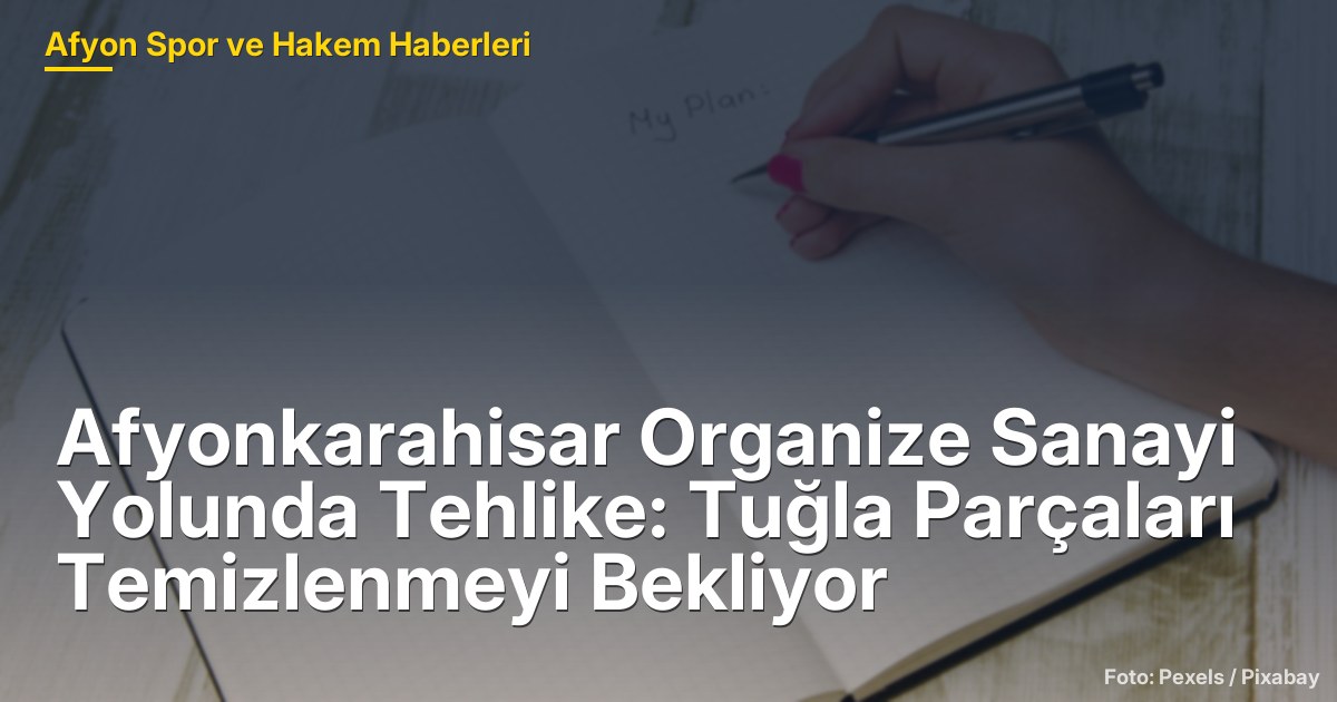 Afyonkarahisar Organize Sanayi Yolunda Tehlike: Tuğla Parçaları Temizlenmeyi Bekliyor