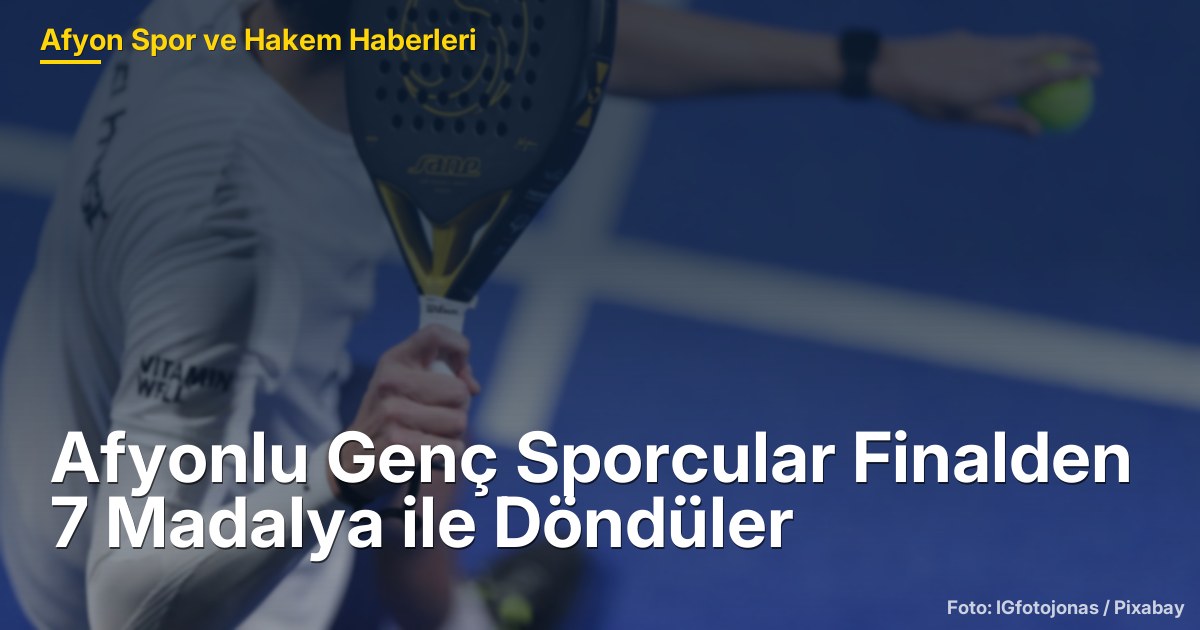 Afyonlu Genç Sporcular Finalden 7 Madalya ile Döndüler