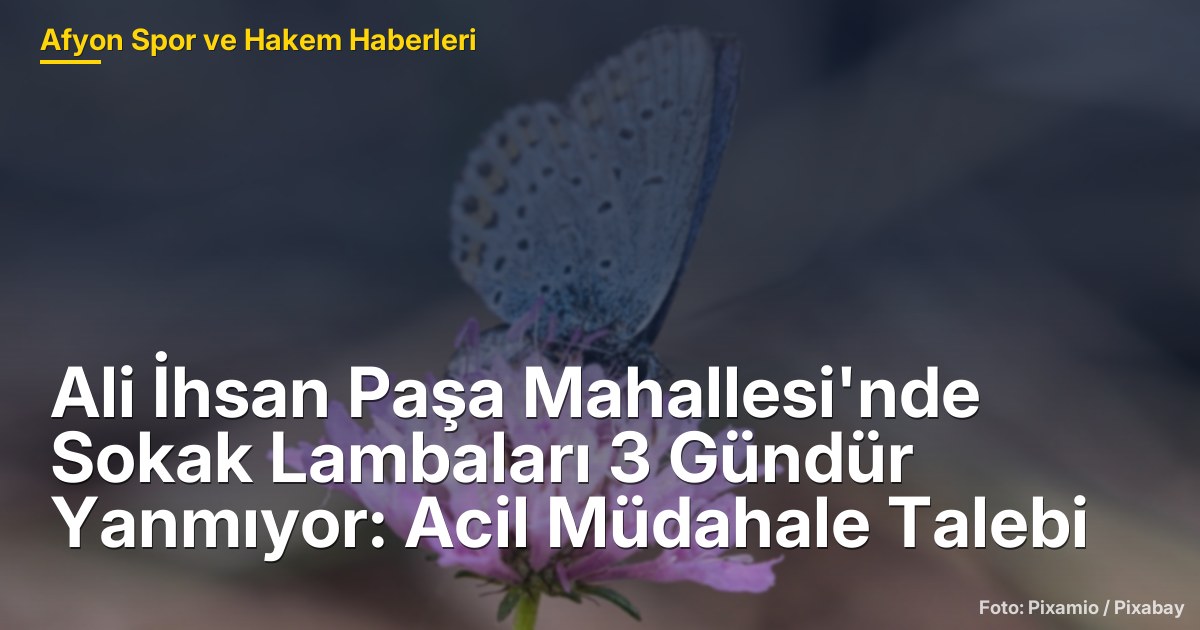 Ali İhsan Paşa Mahallesi'nde Sokak Lambaları 3 Gündür Yanmıyor: Acil Müdahale Talebi