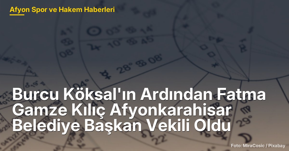 Burcu Köksal'ın Ardından Fatma Gamze Kılıç Afyonkarahisar Belediye Başkan Vekili Oldu