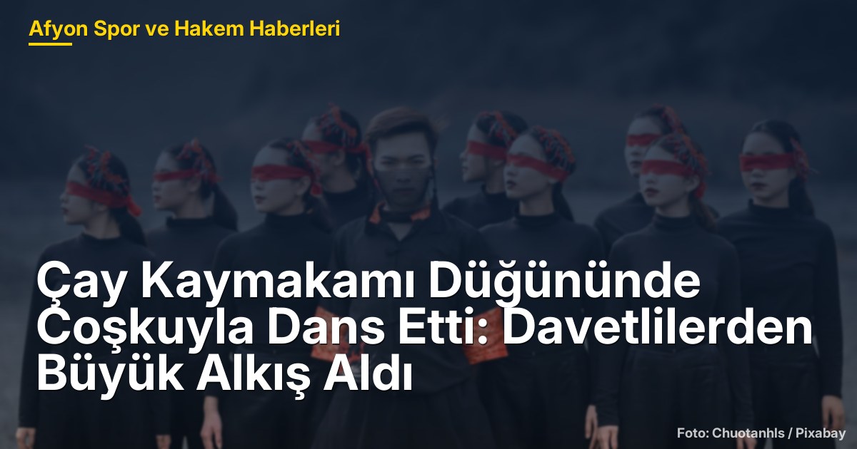 Çay Kaymakamı Düğününde Coşkuyla Dans Etti: Davetlilerden Büyük Alkış Aldı