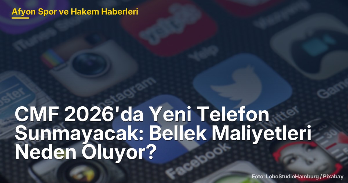 CMF 2026'da Yeni Telefon Sunmayacak: Bellek Maliyetleri Neden Oluyor?
