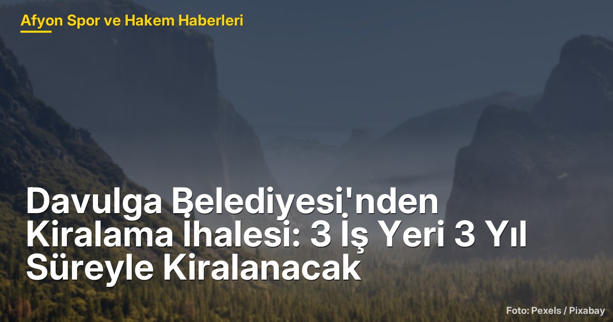 Davulga Belediyesi'nden Kiralama İhalesi: 3 İş Yeri 3 Yıl Süreyle Kiralanacak