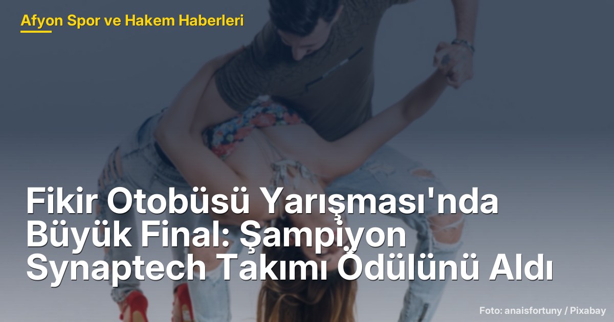 Fikir Otobüsü Yarışması'nda Büyük Final: Şampiyon Synaptech Takımı Ödülünü Aldı