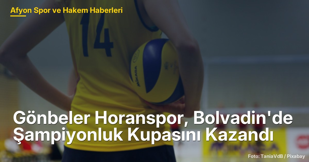 Gönbeler Horanspor, Bolvadin'de Şampiyonluk Kupasını Kazandı