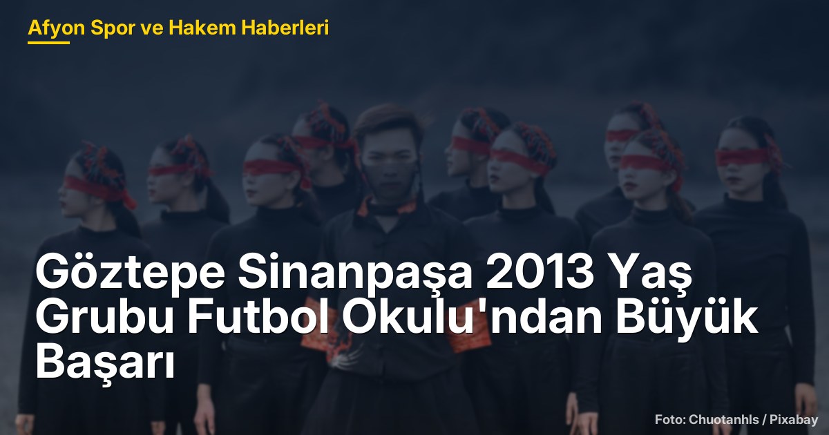 Göztepe Sinanpaşa 2013 Yaş Grubu Futbol Okulu'ndan Büyük Başarı