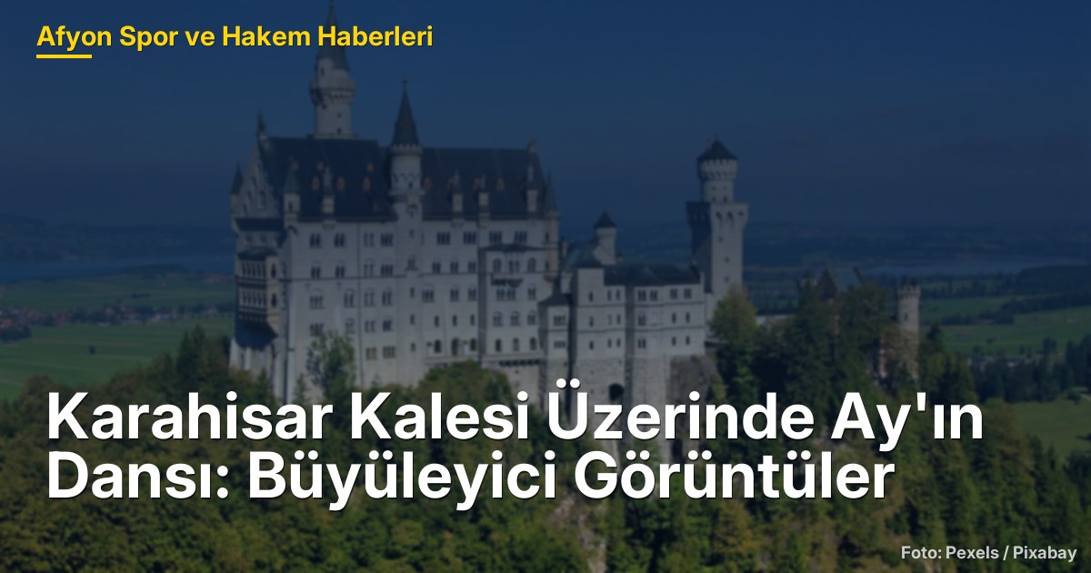 Karahisar Kalesi Üzerinde Ay'ın Dansı: Büyüleyici Görüntüler