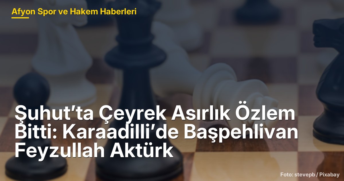 Şuhut’ta Çeyrek Asırlık Özlem Bitti: Karaadilli’de Başpehlivan Feyzullah Aktürk