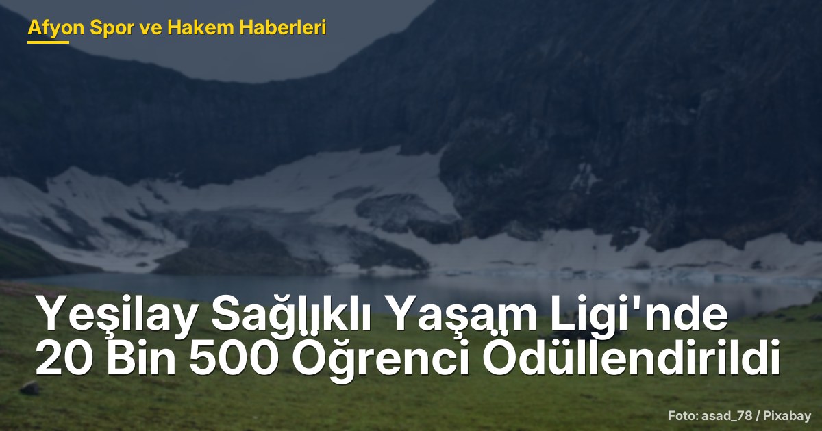 Yeşilay Sağlıklı Yaşam Ligi'nde 20 Bin 500 Öğrenci Ödüllendirildi