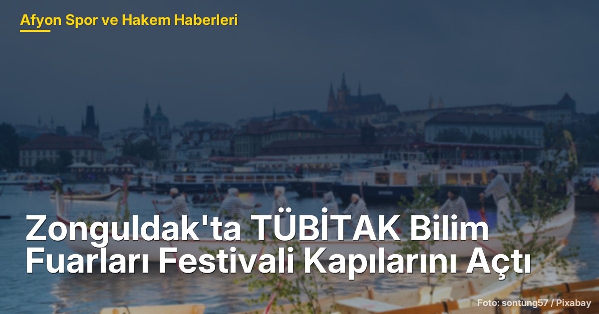 Zonguldak'ta TÜBİTAK Bilim Fuarları Festivali Kapılarını Açtı