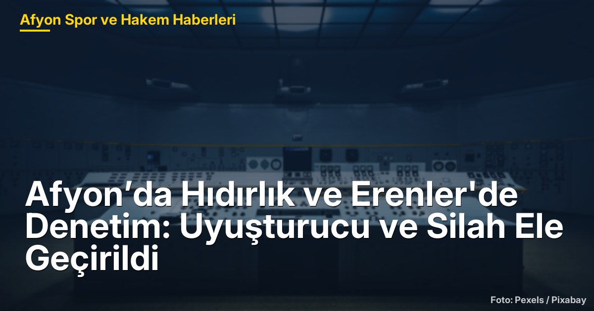 Afyon’da Hıdırlık ve Erenler'de Denetim: Uyuşturucu ve Silah Ele Geçirildi
