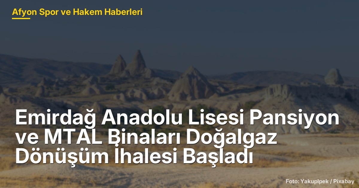 Emirdağ Anadolu Lisesi Pansiyon ve MTAL Binaları Doğalgaz Dönüşüm İhalesi Başladı