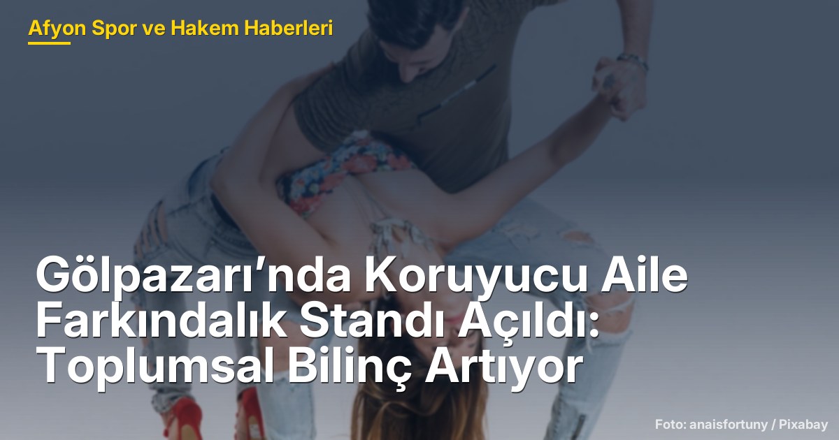 Gölpazarı’nda Koruyucu Aile Farkındalık Standı Açıldı: Toplumsal Bilinç Artıyor