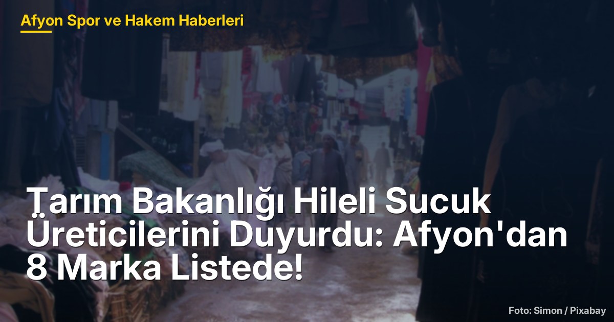 Tarım Bakanlığı Hileli Sucuk Üreticilerini Duyurdu: Afyon'dan 8 Marka Listede!