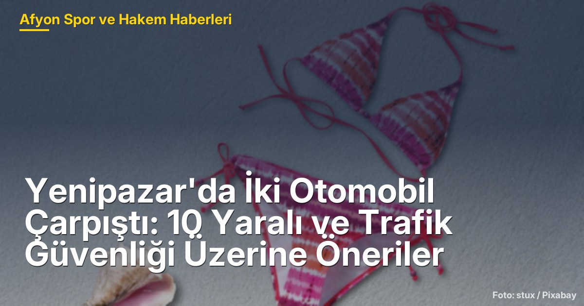 Yenipazar'da İki Otomobil Çarpıştı: 10 Yaralı ve Trafik Güvenliği Üzerine Öneriler